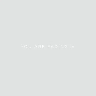 You Are Fading, Vol. 4 (bonus Tracks 2005 - 2010)