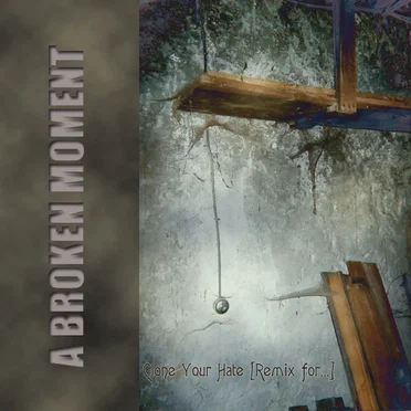 Clone Your Hate (Remixs for...) by A Broken Moment - album cover