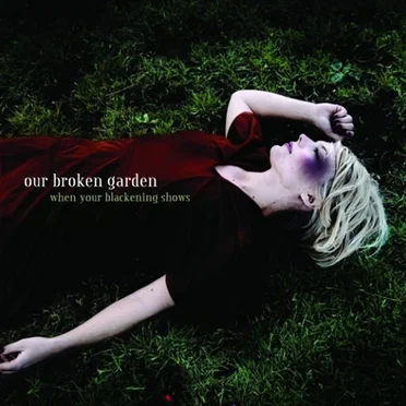When Your Blackening Shows by Our Broken Garden - album cover