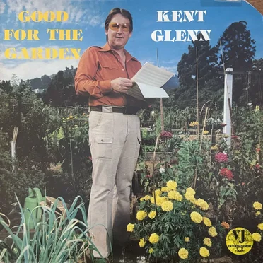 Good For The Garden by Kent Glenn - album cover