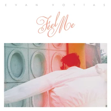 Feel Me by Evan Voytas - album cover