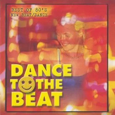 Dance to the Beat: Best of 80's New Beat / Dance by Various Artists - album cover