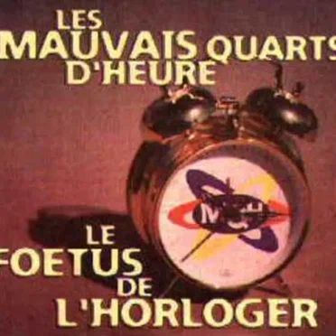 Le Foetus De L'Horloger by Les Mauvais Quarts D'heure - album cover
