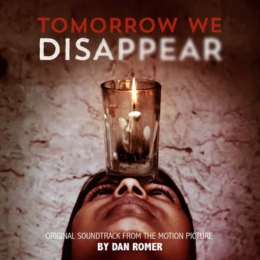 Tomorrow We Disappear: Original Motion Picture Soundtrack
