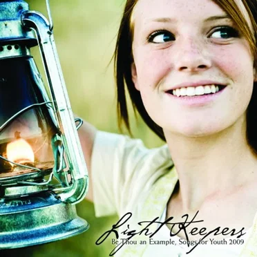 Light Keepers: Be Thou an Example (Songs for Youth 2009)