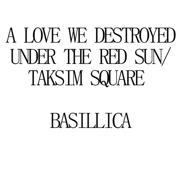 A Love We Destroyed Under the Red Sun / Taksim Square