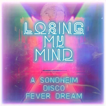 Losing My Mind: A Sondheim Disco Fever Dream by Various Artists - album cover