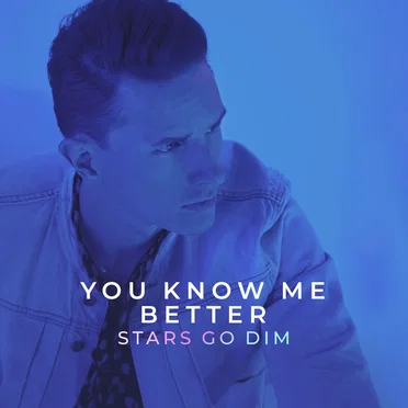 You Know Me Better by Stars Go Dim - album cover