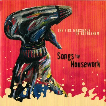 Songs for Housework by The Fire Marshals of Bethlehem - album cover