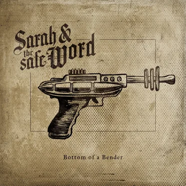 Bottom of a Bender by Sarah and the Safe Word - album cover