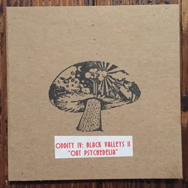 Oddity IV: Black Valleys II - "Out Psychedelia"