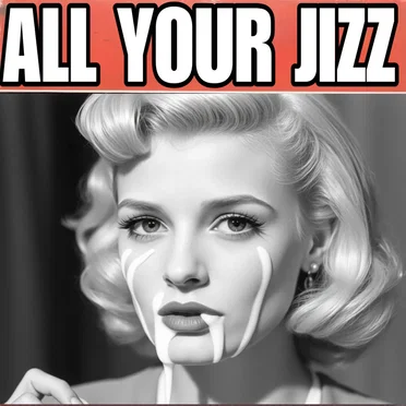 All Your Jizz