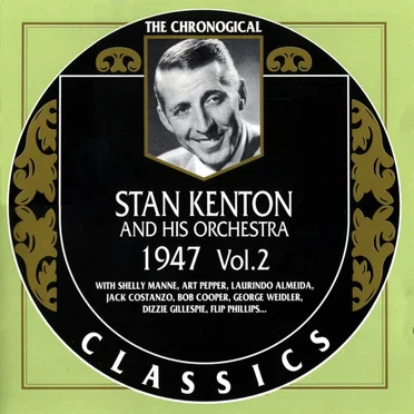 The Chronological Classics: Stan Kenton and His Orchestra 1947, Volume 2