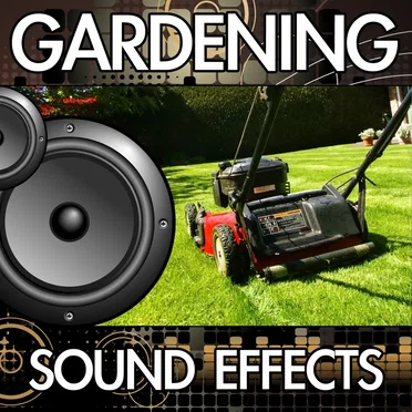 Gardening Sound Effects