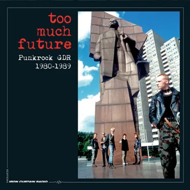 Too Much Future: Punkrock GDR 1980-1989 by Various Artists - album cover