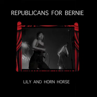 Republicans for Bernie by Lily and Horn Horse - album cover