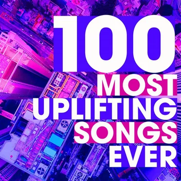 100 Most Uplifting Songs Ever by Various Artists - album cover