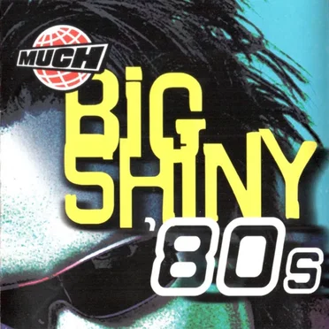 Big Shiny ’80s by Various Artists - album cover