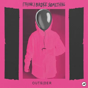Outsider by I Think I Broke Something - album cover