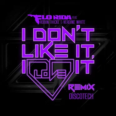 I Don’t Like It, I Love It (DiscoTech remix)