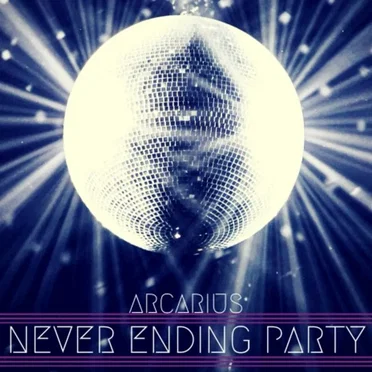 Never Ending Party by Arcarius - album cover