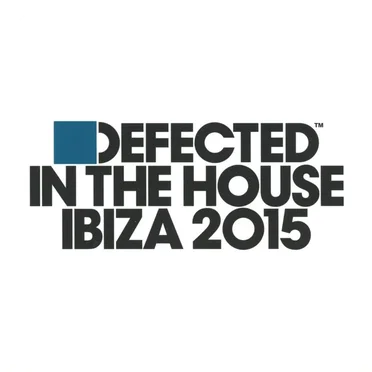 Defected in the House: Ibiza 2015 by Various Artists - album cover