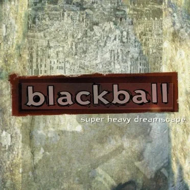 Super Heavy Dreamscape by Blackball - album cover