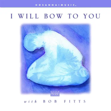 I Will Bow to You by Bob Fitts - album cover