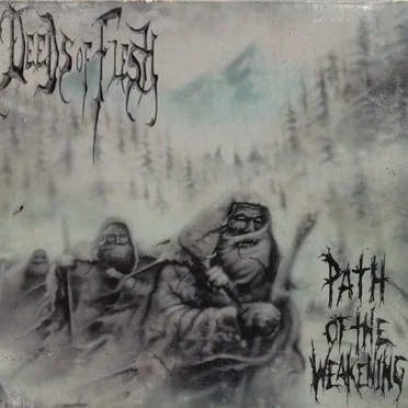 Path of the Weakening by Deeds of Flesh - album cover