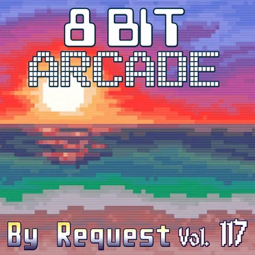 By Request, Vol. 117 by 8-Bit Arcade - album cover