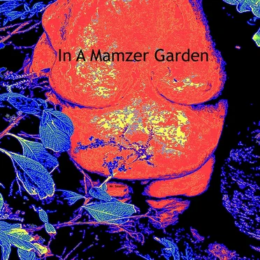 In a Mamzer Garden