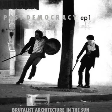 Post Democracy EP1 by Brutalist Architecture in the Sun - album cover