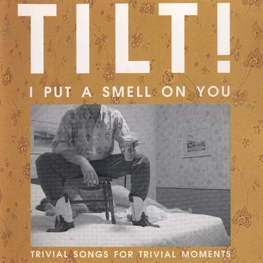 I Put a Smell on You: Trivial Songs for Trivial Moments