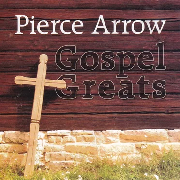 Gospel Greats by Pierce Arrow - album cover