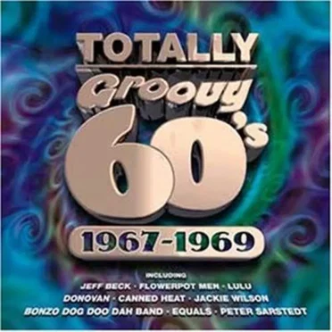 Totally Groovy 60’s 1967–1969 by Various Artists - album cover