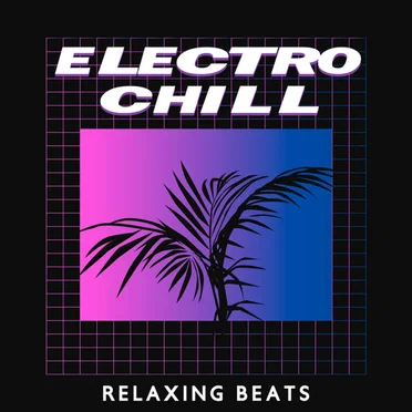 Electro Chill: Relaxing Beats by Various Artists - album cover
