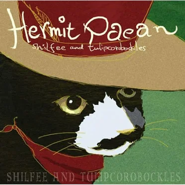 Hermit Paean by SHILFEE AND TULIPCOROBOCKLES - album cover