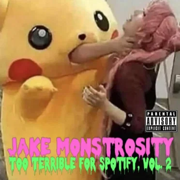 Too Terrible For Spotify, Vol. 2 by Jake Monstrosity - album cover