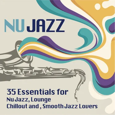 Ultimate Nu Jazz Sounds (35 Essentials for Nu Jazz, Lounge, Chillout and Smooth Jazz Lovers) by Various Artists - album cover