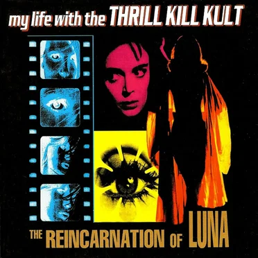The Reincarnation of Luna by My Life With the Thrill Kill Kult - album cover
