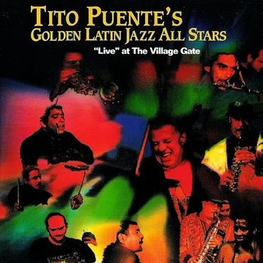 Live at the Village Gate by Tito Puente's Golden Latin Jazz All Stars - album cover