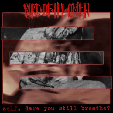 Self, Dare You Still Breathe? by Bird of Ill Omen - album cover