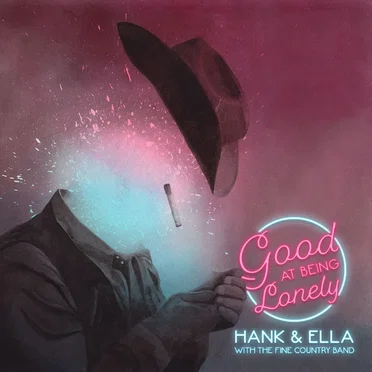 Good at Being Lonely by Hank and Ella with the Fine Country Band - album cover