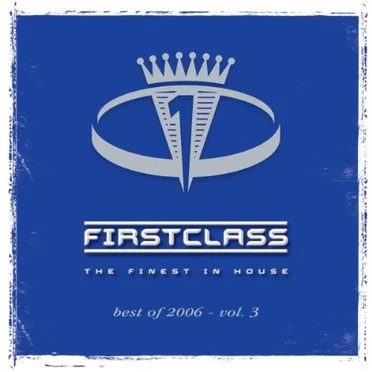 Firstclass: The Finest in House, Best of 2006, Volume 3 by Various Artists - album cover