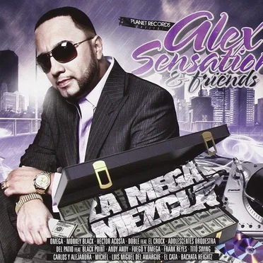 Alex Sensation & Friends: La mega mezcla