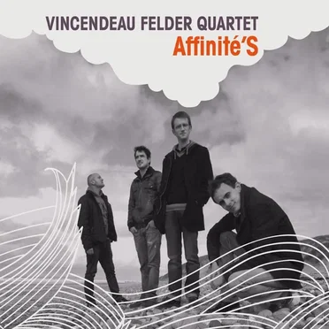 Affinité'S by Vincendeau-Felder Quartet - album cover