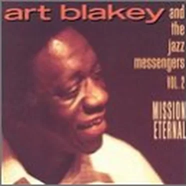 Art Blakey & The Jazz Messengers, Volume 2: Mission Eternal