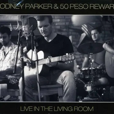 Live in the Living Room by Rodney Parker and 50 Peso Reward - album cover