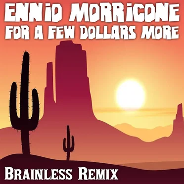 Ennio Morricone - For A Few Dollars More (Brainless Remix)