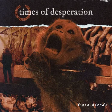 Gaia Bleeds by Times of Desperation - album cover